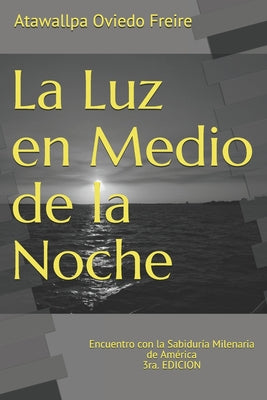 La Luz en Medio de la Noche: Encuentro con la Sabiduría de América 3ra. EDICION