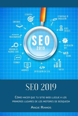 Seo 2019: Cómo Hacer Que Tu Sitio Web Llegué a Los Primeros Lugares En Los Motores de Búsqueda