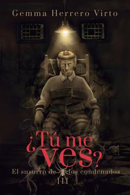 ¿Tú me ves? III: El susurro de los condenados