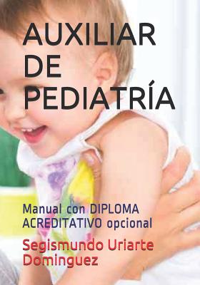 Auxiliar de Pediatría: Manual con DIPLOMA ACREDITATIVO opcional