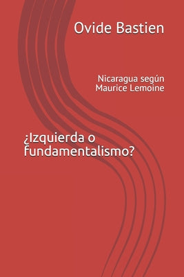 ¿Izquierda o fundamentalismo?: Nicaragua según Maurice Lemoine