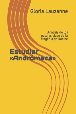 Estudiar Andrómaca: Análisis de los pasajes clave de la tragedia de Racine