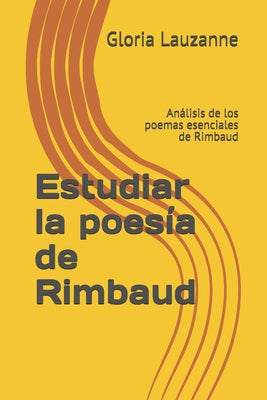 Estudiar la poesía de Rimbaud: Análisis de los poemas esenciales de Rimbaud