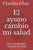 El ayuno Cambio mi salud: Hizo un milagro, cambio mi vida