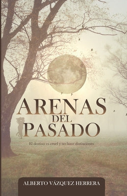 Arenas del Pasado: El destino es cruel y no hace distinciones