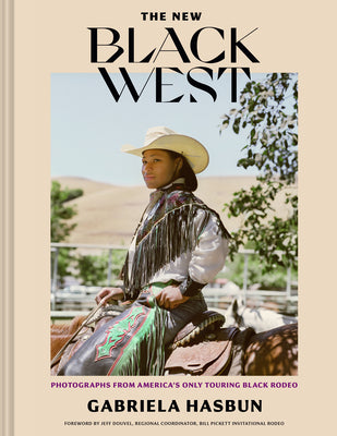 The New Black West Hc: Photographs from America's Only Touring Black Rodeo