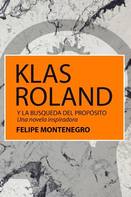 Klas Roland: Y La Búsqueda del Propósito