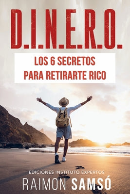 D.I.N.E.R.O.: Los 6 secretos para retirarte rico