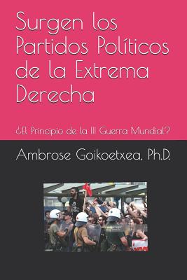 Surgen Los Partidos Políticos de la Extrema Derecha: ¿el Principio de la III Guerra Mundial?