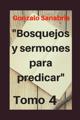 Bosquejos y Sermones para predicar, Tomo 4: Temas y predicaciones cristianas