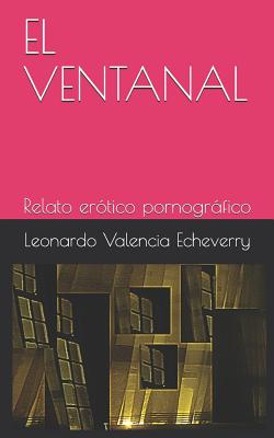 El Ventanal: Relato Erótico Pornográfico