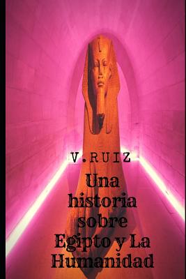 Una Historia Sobre Egipto y La Humanidad
