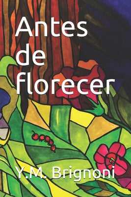 Antes de florecer: Cuentos para adolescentes y adultos