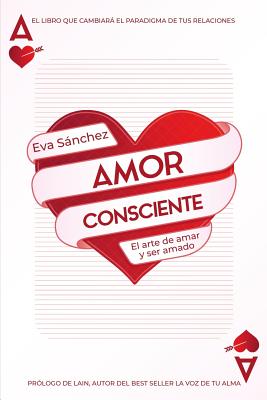 Amor Consciente: El arte de amar y ser amado