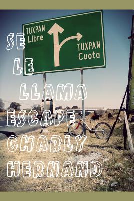 Se Le Llama Escape: By Charly Hernand