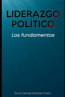 Liderazgo Político: Los Fundamentos