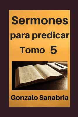 Sermones para predicar, Tomo 5: Temas y predicas cristianas escritas