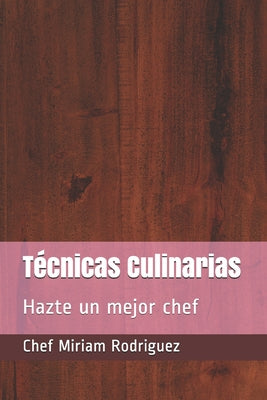 Técnicas culinarias: Hazte un mejor chef