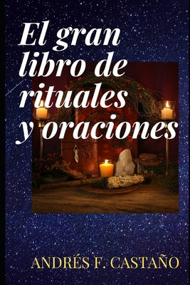 Gran libro de rituales y oraciones: Ritos y oraciones