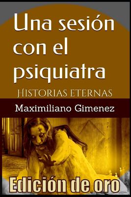 Edición de Oro: Una Sesión con el Psiquiatra: Historias Eternas