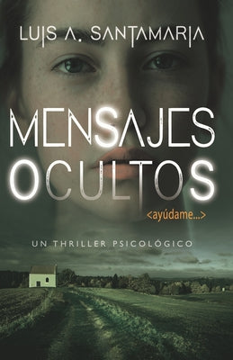 Mensajes ocultos: ¿Hasta dónde estarías dispuesto a llegar por ayudar a una desconocida? Un thriller psicológico de misterio y suspense