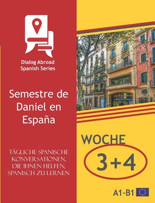 Tägliche spanische Konversationen, die Ihnen helfen, Spanisch zu lernen - Woche 3/Woche 4: Semestre de Daniel en España