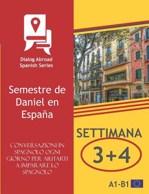 Conversazioni in spagnolo ogni giorno per aiutarti a imparare lo spagnolo - Settimana 3/Settimana 4: Semestre de Daniel en España