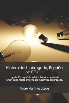 Maternidad subrogada, España vs EE.UU: Legislación española y de los Estados Unidos de América del Norte entorno a la maternidad subrogada.