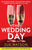 The Wedding Day: A totally addictive and absolutely unputdownable psychological thriller