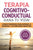 Terapia cognitivo- conductual: ¡sana tu vida!: 5 pasos poderosos para superar la ansiedad y las emociones negativas