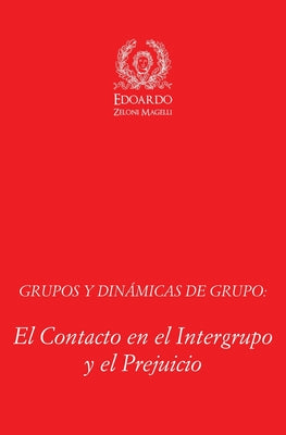 Grupos y Dinámicas de Grupo: El Contacto en el Intergrupo y el Prejuicio