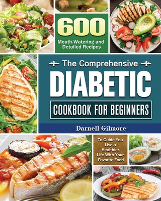 The Comprehensive Diabetic Cookbook for Beginners