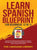 Learn Spanish Blueprint For Beginners (2 in 1): Reach Intermediate Levels Fast With 50+ Complete Language Lessons- 1000+ Phrases& Words, Grammar, Shor