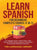 Learn Spanish For Beginners Complete Course (2 in 1): 33+ Language Lessons- 10 Short Stories, 1000+ Phrases& Words, Grammar Mastery, Conversations& In