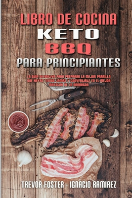 Libro De Cocina Keto BBQ Para Principiantes: Una Guía Para Principiantes Con Recetas Cotidianas Para Cocinar Sabrosos Platos Caseros De Ceto Para Pote