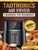 TaoTronics Air Fryer Cookbook For Beginners: 550+ Quick, Savory and Creative Recipes to Impress Your Friends and Family