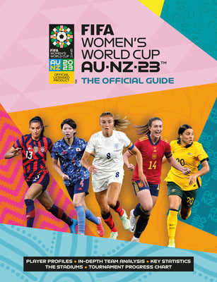 Fifa Women's World Cup Australia/New Zealand 2023: Official Guide