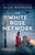 The White Rose Network: Based on a true story, an unputdownable and utterly heartbreaking World War 2 page-turner