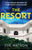 The Resort: A completely addictive and gripping psychological thriller with a heart-stopping twist