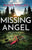 Missing Angel: An absolutely unputdownable mystery and suspense novel