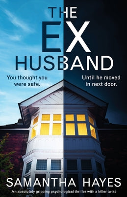 The Ex-Husband: An absolutely gripping psychological thriller with a killer twist