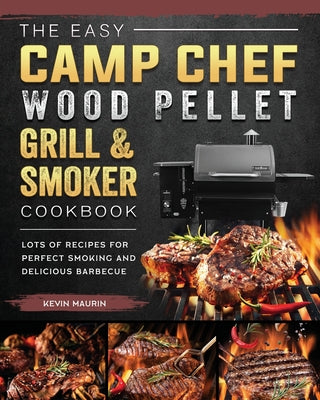 The Easy Camp Chef Wood Pellet Grill Smoker Cookbook Lots of