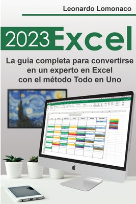 Excel 2023: La guía completa para convertirse en un experto en Excel con el método Todo en Uno