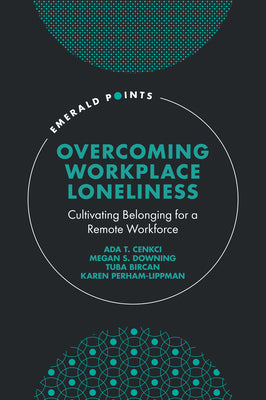 Overcoming Workplace Loneliness: Cultivating Belonging for a Remote Workforce