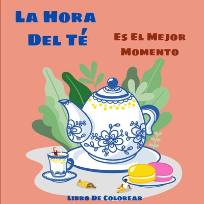 La Hora Del Té: Bonitas Páginas Para Colorear Para Los Amantes Del Té