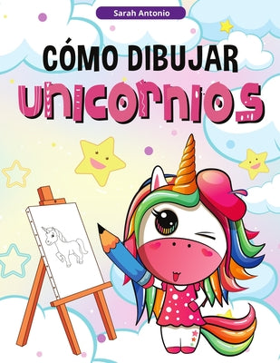 Cómo Dibujar Unicornios para Niños: Aprender a Dibujar Unicornios, Libro de Actividades para Niños