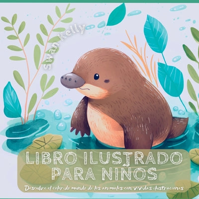 Libro ilustrado para niños: Descubre el colorido mundo de los animales con vívidas ilustraciones