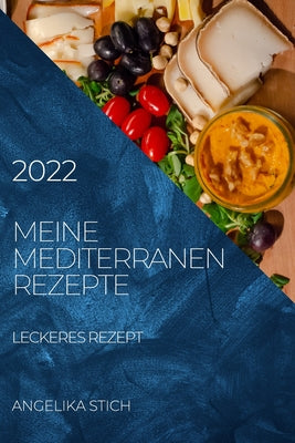 Meine Mediterranen Rezepte 2022: Leckeres Rezept