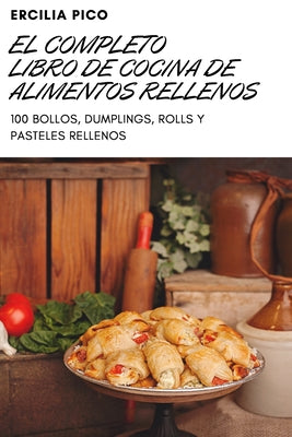 El Completo Libro de Cocina de Alimentos Rellenos