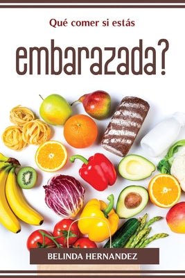 Qué comer si estás embarazada?